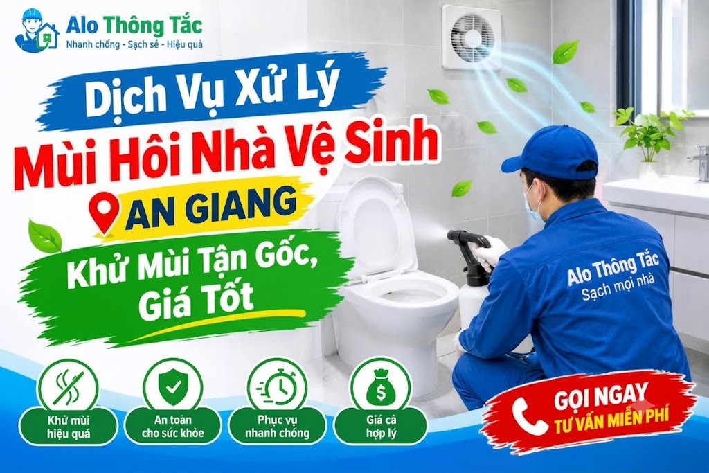 Nguyên nhân và giải pháp xử lý mùi hôi nhà vệ sinh tại An Giang hiệu quả